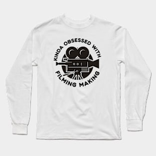 Kinda Obsessed With Filmmaking Long Sleeve T-Shirt